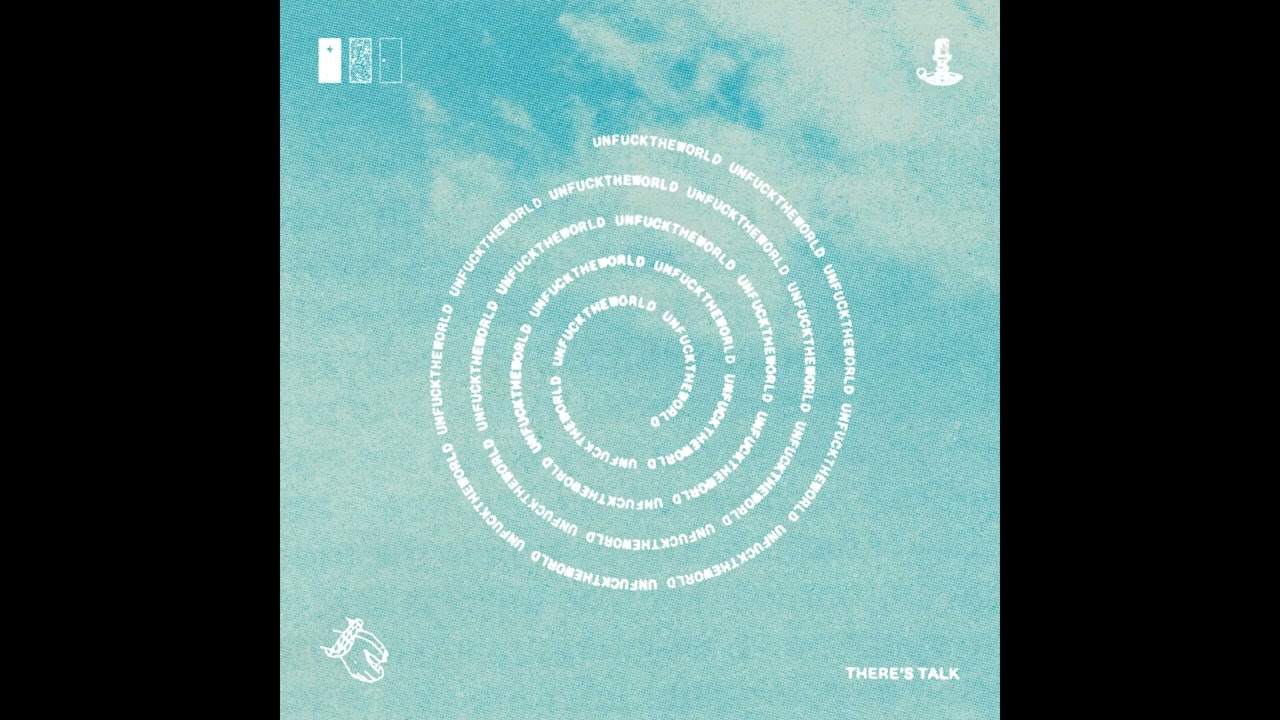 There's Talk - Unfucktheworld