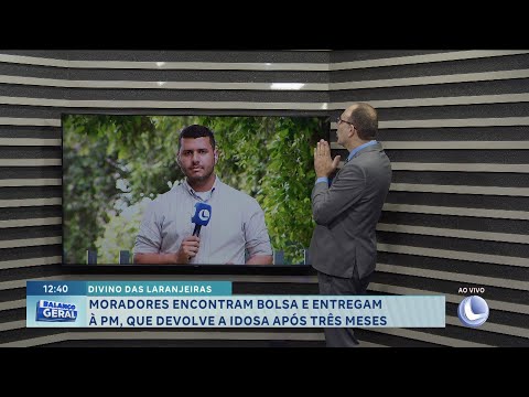 Divino das Laranjeiras: moradores encontram bolsa e entregam à PM, que devolve a idosa após 3 meses.