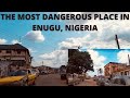 INSIDE THE MOST DANGEROUS PLACE IN ENUGU / OBIAGU, ENUGU IN 2022