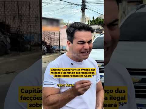 Capitão Wagner critica avanço das facções e denuncia cobrança ilegal sobre comerciantes no Ceará
