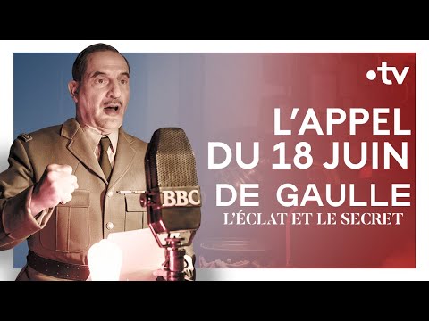 L'appel du 18 juin 1940 – De Gaulle, l'éclat et le secret