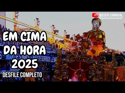 EM CIMA DA HORA 2025 DESFILE COMPLETO