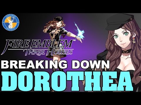Breaking Down: Dorothea - Fire Emblem: Three Houses Unit Analysis