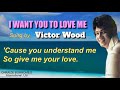 I WANT YOU TO LOVE ME = Victor Wood (with Lyrics)