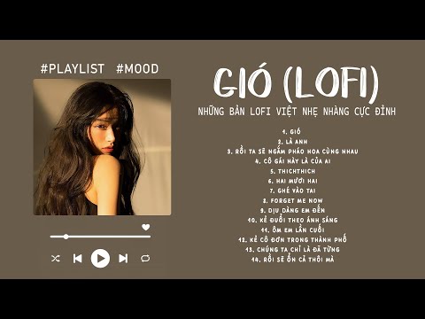 Gió (Lofi ver.) - JANK | Gió Mang Hương Về Giờ em Ở Đâu...| Những Bản Lofi Việt Nhẹ Nhàng Gây Nghiện