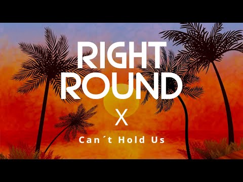 Right Round X Can`t Hold Us
