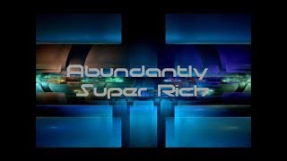 GET ABUNDANTLY SUPER RICH