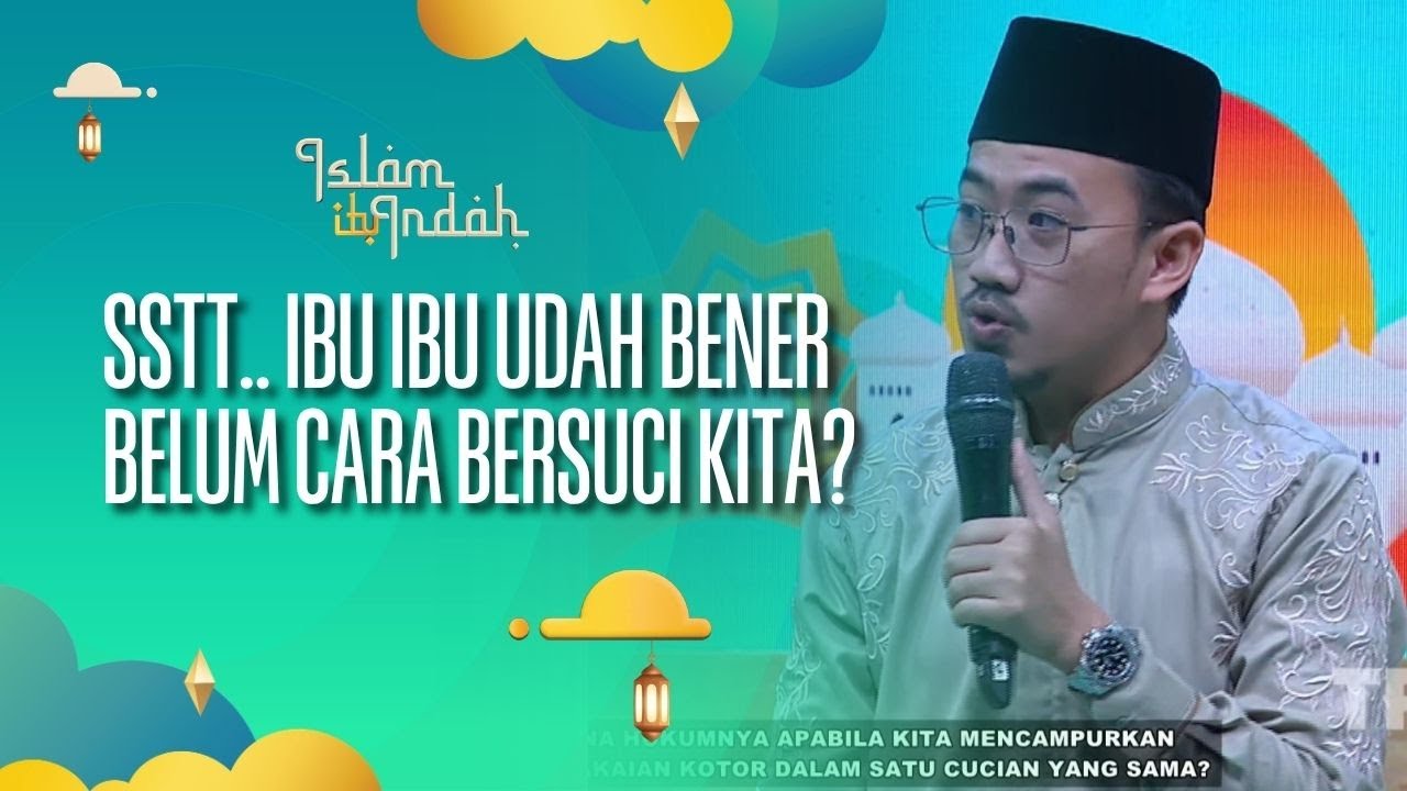 Sstt.. Ibu Ibu Udah Bener Belum Cara Bersuci Kita? - ISLAM ITU INDAH (29/08/26) P3