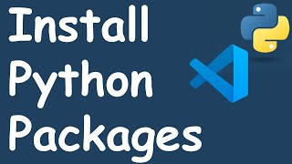 Install python packages using visual studio code terminal - how to install package using pip?