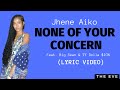 None of Your Concern (Lyric Video) - Jhene Aiko feat. Big Sean & Ty Dolla $ign None of Your Concern (Lyric Video) - Jhene Aiko feat. Big Sean & Ty Dolla $ign