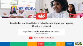 #MECAoVivo | Resultados do Ciclo II das avaliações de língua portuguesa (Escrita e Leitura)