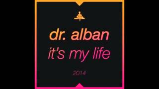 Dr. Alban - It's My Life 2014 (Bodybangers Remix) OFFICIAL