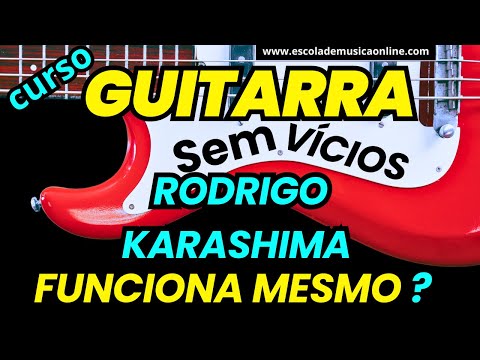 Guitarra Sem Vícios Rodrigo Karashima Funciona Mesmo em 2024