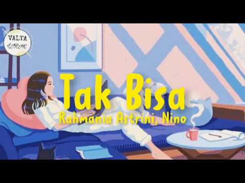 Rahmania Astrini ft. Nino - Tak Bisa (lirik)
