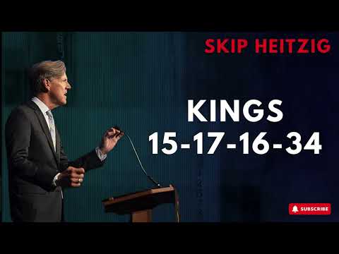 Podcast SkipHeitzig | Kings 15 17 16 34