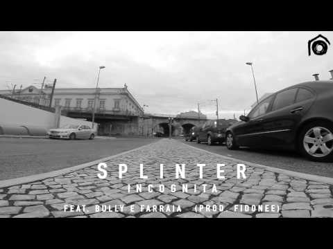 Splinter - Incognita Feat. Bully e Farraia (Prod. Fidonee)