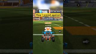 How i Scored against Mirror Bot in Rocket League😱 #rocketleague #rl #rlclips #rlclip
