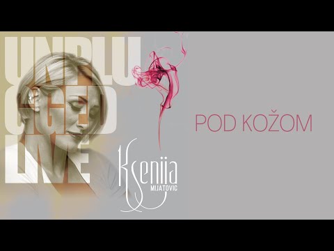 KSENIJA MIJATOVIĆ   POD KOŽOM  - LIVE UNPLUGGED