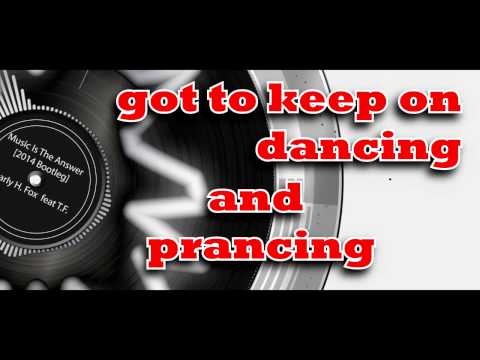 Charly H. Fox feat T. F. -  Music Is The Answer 2014 Bootleg