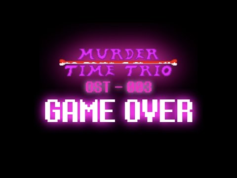 【Undertale AU】Murder time trio official new OST - 003「GAME OVER」