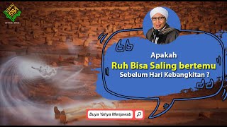 Download lagu Apakah Ruh Bisa Saling bertemu Sebelum Hari Kebangkitan ? - Buya Yahya Menjawab mp3
