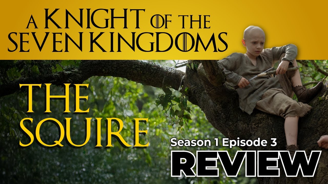A Knight of the Seven Kingdoms S1:E3 "The Squire"