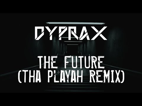 Dyprax - The Future (Tha Playah Remix)