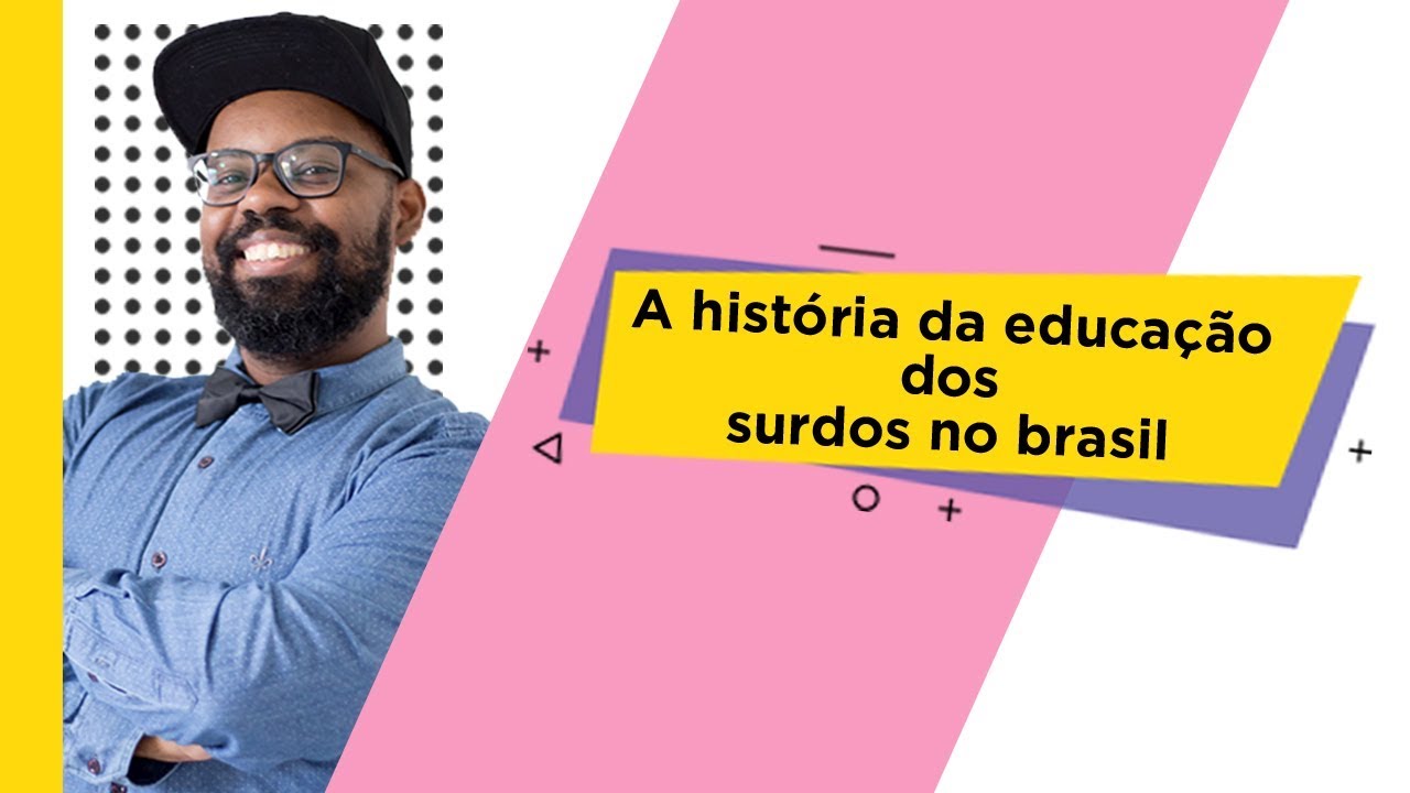 História da Educaçao dos Surdos no Brasil