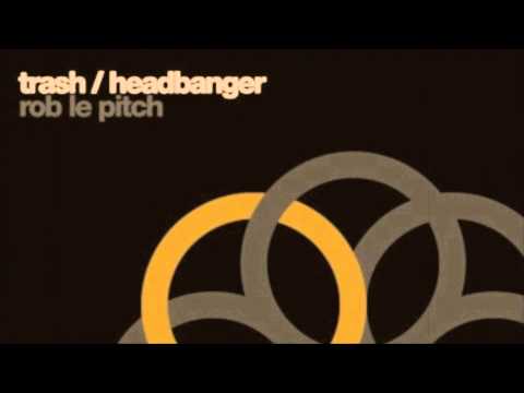 Rob Le Pitch - Trash