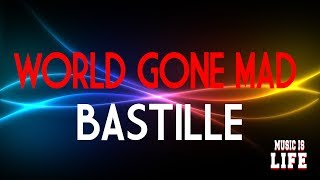 Bastille - World Gone Mad | Lyrics