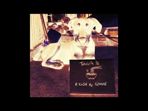 ( THUKPA 1/2 ) GTASHI feat. K.Kush