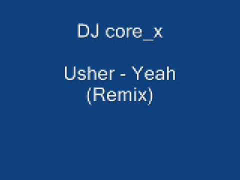DJ core x Usher - Yeah Remix