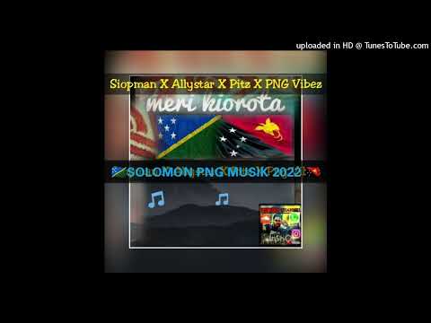 Meri Kiorota-Siopman x Allystar x Pitz X PNG Vibez[SOLOMON PNG MUSIK 2022]