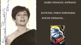 Isabel Penagos. Noche hermosa. Katiuska. Pablo Sorozabal.