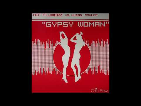 Chic Flowerz vs  Muriel Fowler - Gypsy Woman (Basto full Rmx)