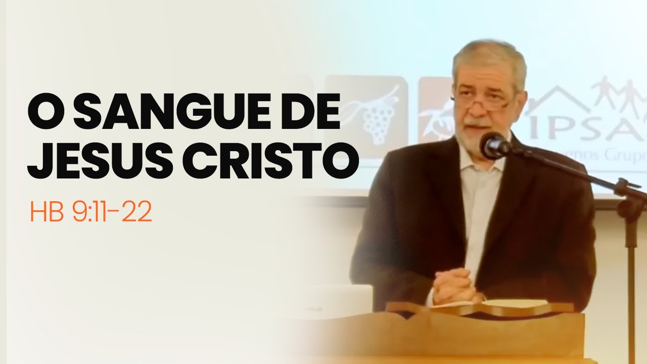 6. O Sangue de Jesus Cristo - (Hb 9:11-22)