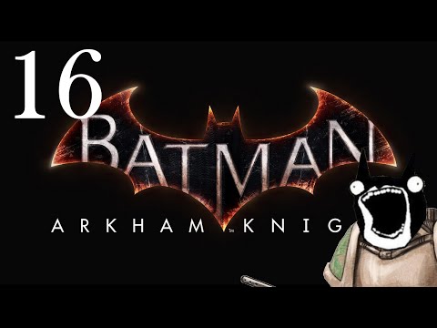 Let's Play Batman Arkham Knight - Part 16 - (Bat) Grappling with Problems