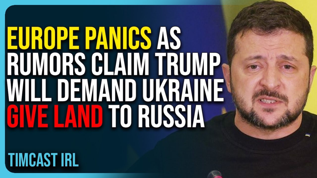Europe Panics As Rumors Claim Trump Will Demand Ukraine Give Land To Russia, Trump Denies Reports