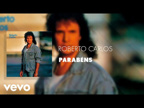 Roberto Carlos - Parabéns (Áudio Oficial)