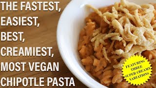 Easy Vegan Pasta with Spicy Chipotle Cream Sauce and French Fried Onions (Three Ways)