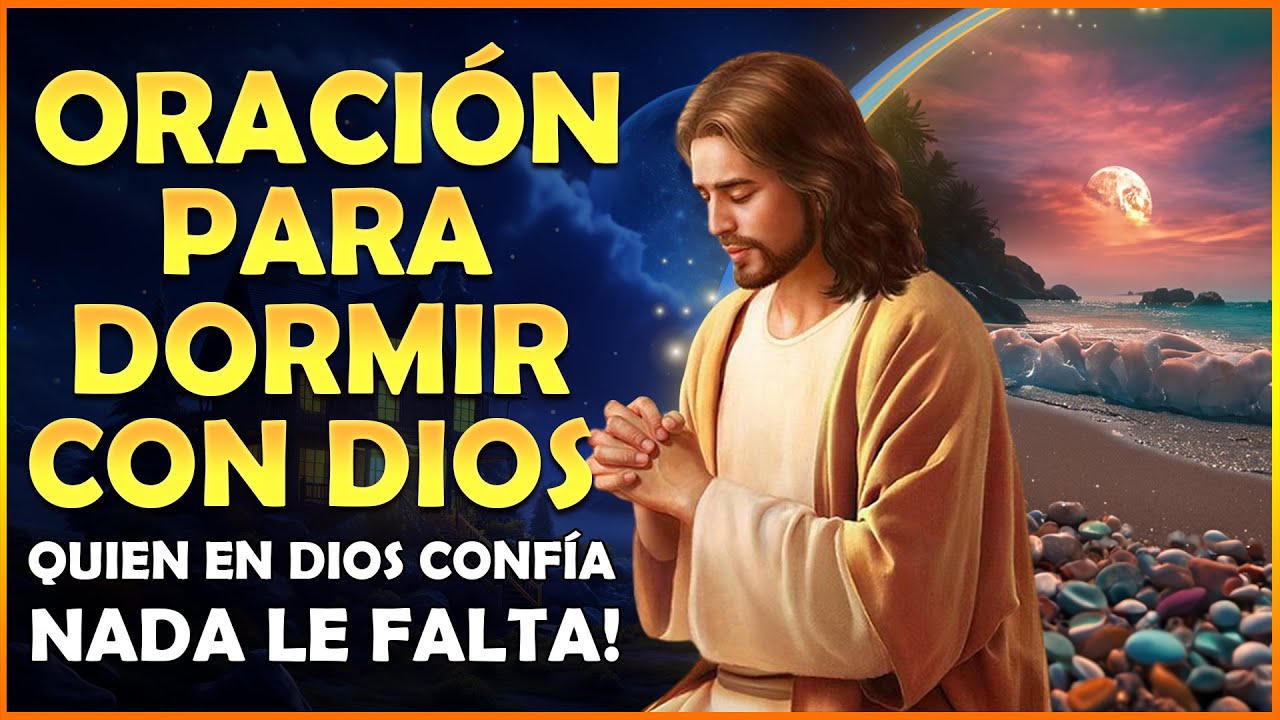 Oración para dormir con Dios, quien en Dios confía nada le falta! ☾ 😴 ☽