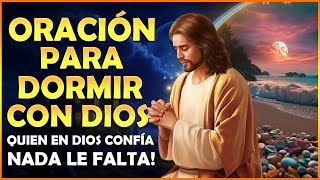Oración para dormir con Dios, quien en Dios confía nada le falta! ☾ 😴 ☽