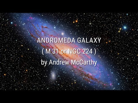 Andromeda Galaxy (M31 or NGC 224) by Andrew McCarthy
