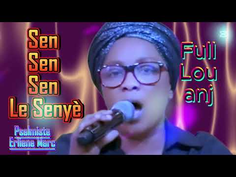 SEN SEN SEN LE SENYÈ,FULL LOUANGE ,FULL COMPAS,PSALMISTE ERLINE MARC