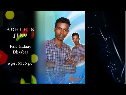 Far. Balaay Dhaabaa "Achi hinjiru!" #Feat_(Fenet Bacha_&_Gurmesa_Asefa)
