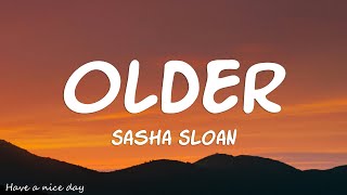 Sasha Sloan - Older (Lyrics)