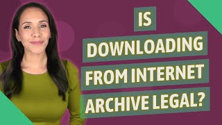 Is downloading from Internet Archive Legal?