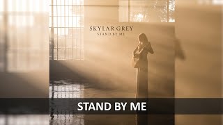 SKYLAR GREY - STAND BY ME LYRICS