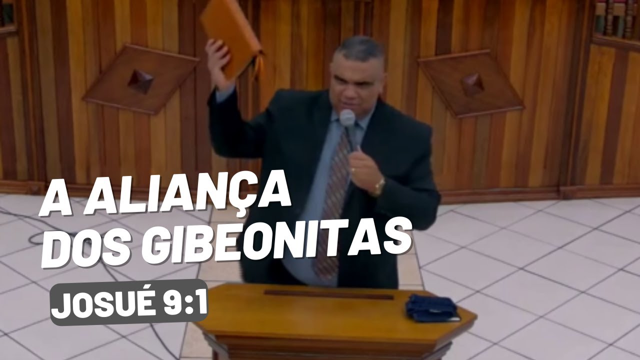A aliança dos Gibeonitas - Josué 9:1 - Pr Jeferson Henrique