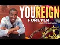 YOU REIGN FOREVER YOUR NAME IS EVER GREAT | | MIN THEOPHILUS SUNDAY